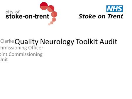 Quality Neurology Toolkit Audit Ian Clarke Planning and Commissioning Officer Stoke on Trent Joint Commissioning Unit.