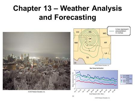 Chapter 13 – Weather Analysis and Forecasting. The National Weather Service The National Weather Service (NWS) is responsible for forecasts several times.