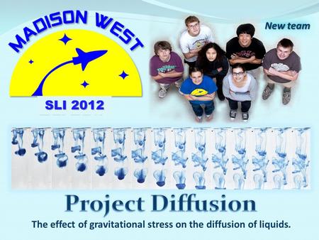 The effect of gravitational stress on the diffusion of liquids. New team SLI 2012.