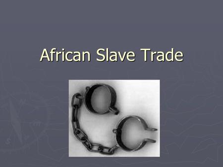 African Slave Trade.