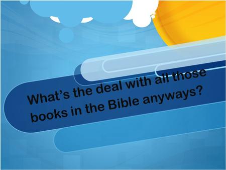 What’s the deal with all those books in the Bible anyways?