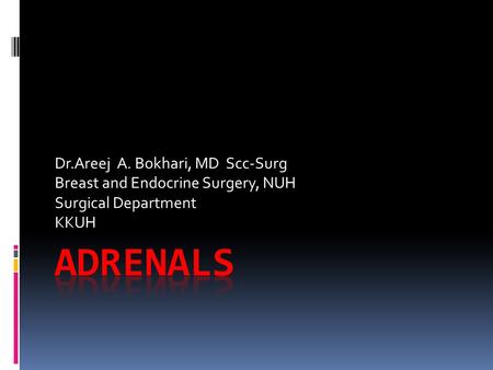 Adrenals Dr.Areej A. Bokhari, MD Scc-Surg