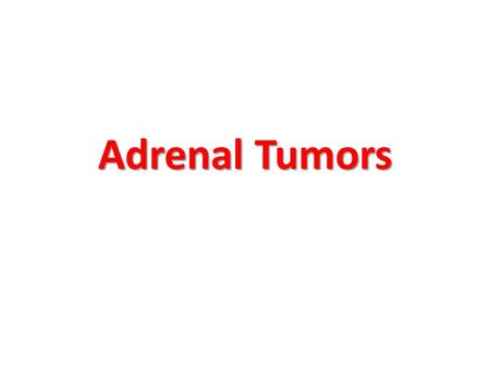 Adrenal Tumors. Adrenal Cortical Adenoma * Etiology: Most cases are sporadic. Association with MEN I syndrome can occur. * Signs and symptoms: Most adrenal.