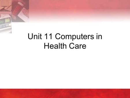Unit 11 Computers in Health Care