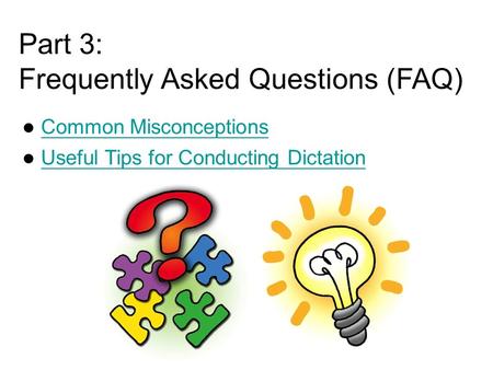 Common Misconceptions Useful Tips for Conducting Dictation Part 3: Frequently Asked Questions (FAQ)