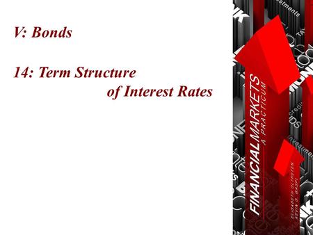 V: Bonds 14: Term Structure of Interest Rates. Chapter 14: Term Structure of Interest Rates Term Structure  $1000  (1 Year 3%  (2 Year 4%