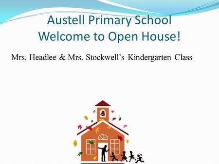 Austell Primary School Welcome to Open House! Mrs. Headlee & Mrs. Stockwell’s Kindergarten Class.