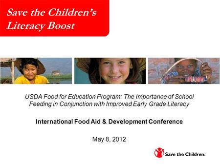 Save the Children’s Literacy Boost USDA Food for Education Program: The Importance of School Feeding in Conjunction with Improved Early Grade Literacy.
