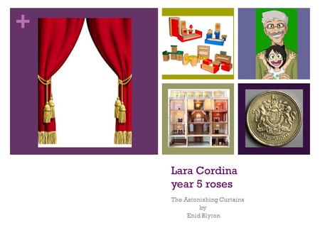 + Lara Cordina year 5 roses The Astonishing Curtains by Enid Blyton.