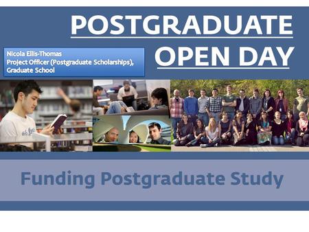  Supporting postgraduate students throughout their time at Warwick  Advertise existing, and seeking new forms of funding for prospective students 