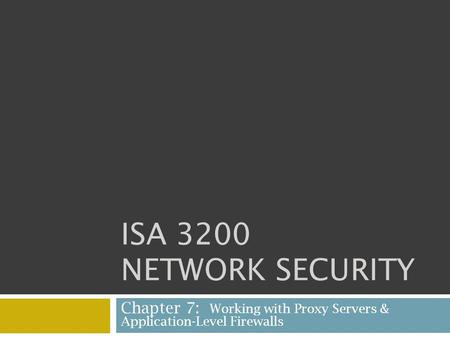 Chapter 7: Working with Proxy Servers & Application-Level Firewalls