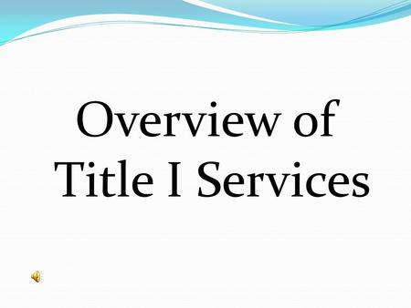 Overview of Title I Services. Purpose Overview of Title I Funding sources Expectations Parent Night Assessments Structure for grade level services.