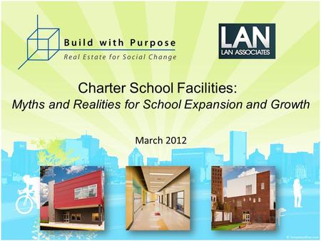 Charter School Facilities: Myths and Realities for School Expansion and Growth March 2012.