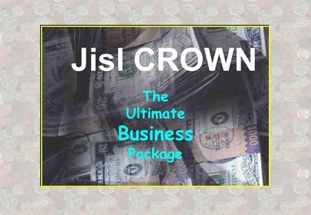 Jisl CROWN The Ultimate Business Package. Jisl CROWN “Benefit from JISL’s solid MLM experience…” You can access all the experience, the expertise and.