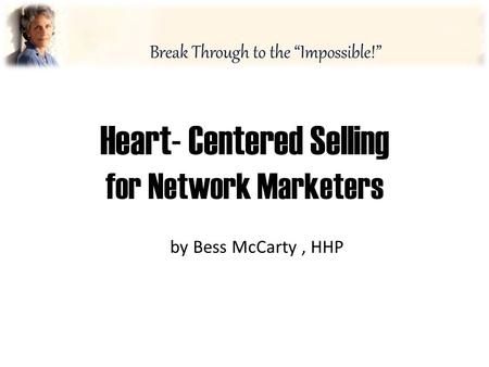 Heart- Centered Selling for Network Marketers by Bess McCarty, HHP.