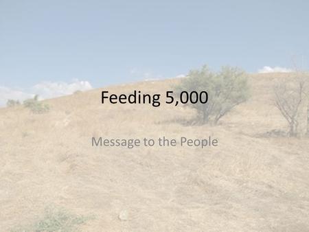 Feeding 5,000 Message to the People.