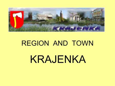REGION AND TOWN KRAJENKA. Administrative division of Poland KRAJENKA REGION.