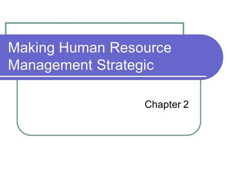 Making Human Resource Management Strategic