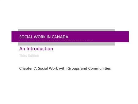 - - - - - - - - - - - - - - - - - - - - - - - - - - - - - - - - - - - - - - - - - - - - - - - - - - - - - Chapter 7: Social Work With Groups and Communities.