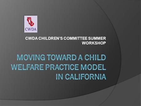 CWDA CHILDREN’S COMMITTEE SUMMER WORKSHOP. Key Messages  Today is a starting point – the first step of the process  There will be many more opportunities.