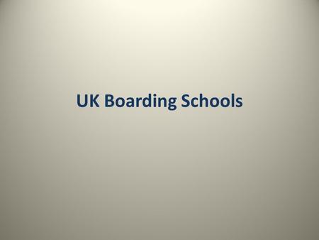 UK Boarding Schools. UK’s Oldest Boarding Schools The King’s School Canterbury, 597 AD – Created by St. Augustine whilst on his mission to evangelize.
