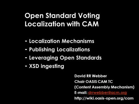 Open Standard Voting Localization with CAM - Localization Mechanisms - Publishing Localizations - Leveraging Open Standards - XSD ingesting David RR Webber.
