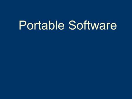 Portable Software. This program will explain what portable software is, how it can be used, and where it can be found. This is an advanced level technology.