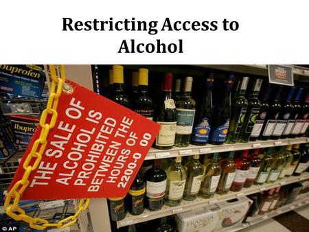 Restricting Access to Alcohol. Background  Injuries  Liver diseases  Cancers  Heart diseases  Premature deaths  Poverty  Family and partner violence.