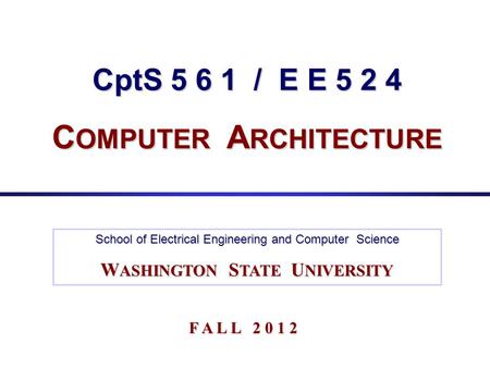 CptS / E E COMPUTER ARCHITECTURE