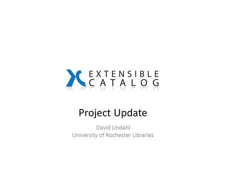 Project Update David Lindahl University of Rochester Libraries.