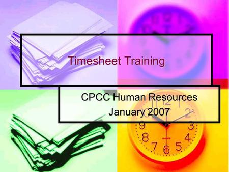 Timesheet Training CPCC Human Resources January 2007.