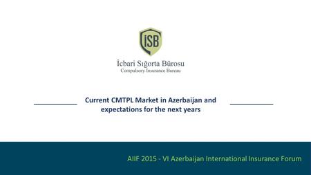 Current CMTPL Market in Azerbaijan and expectations for the next years