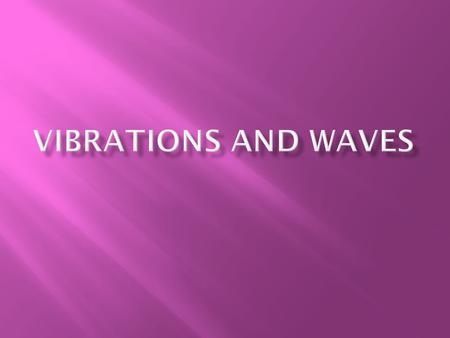 Vibrations and WAves.