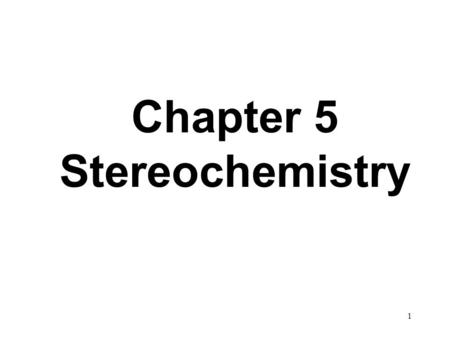 Chapter 5 Stereochemistry.