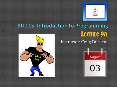 Lecture 9a Instructor: Craig Duckett CALL ME. Assignment 2 Revision DUE THIS Wednesday, August 5 th Assignment 3 DUE Monday, August 10 th Assignment 3.