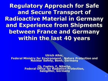Regulatory Approach for Safe and Secure Transport of Radioactive Material in Germany and Experience from Shipments between France and Germany within the.