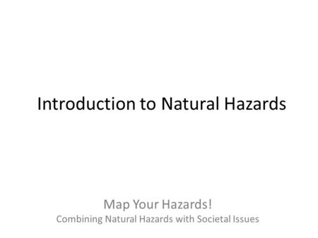 Map Your Hazards! Combining Natural Hazards with Societal Issues