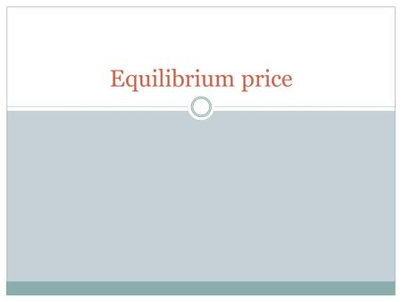 Equilibrium price. Interaction of Demand & Supply Demand is the willingness to buy a good or service and the ability to pay for it Supply is the desire.