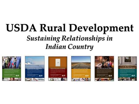 1 USDA Rural Development Sustaining Relationships in Indian Country.