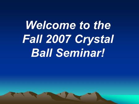 Welcome to the Fall 2007 Crystal Ball Seminar!. THE NEW AMERICAN HOME PRODUCT OBSOLESCENCE.