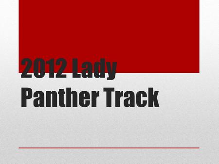 2012 Lady Panther Track.  March Keller ISD Stadium  March Timber Creek High School  March Timber Creek High School  March Bryon.