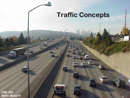 Traffic Concepts CEE 320 Steve Muench.
