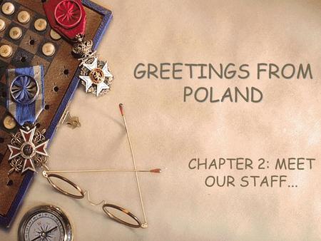 GREETINGS FROM POLAND CHAPTER 2: MEET OUR STAFF...