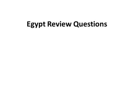 Egypt Review Questions The most effective pharaoh in Egypt that reigned for 66 years. Rames II.