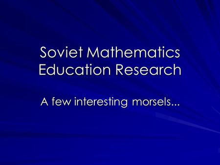 Soviet Mathematics Education Research A few interesting morsels...