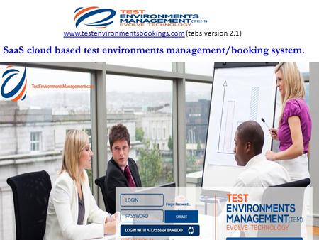 Hand over to Project. Recover, decommission and re-use. www.testenvironmentsbookings.com (tebs version 2.1)www.testenvironmentsbookings.com SaaS cloud.