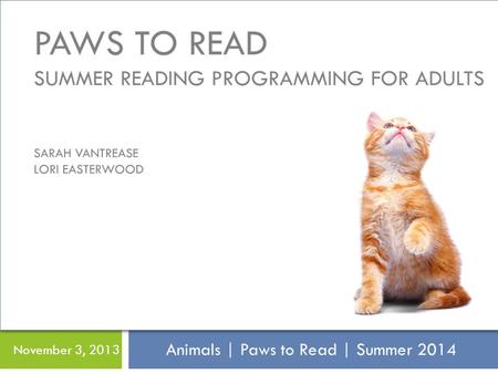 SP Animals | Paws to Read | Summer 2014 November 3, 2013.
