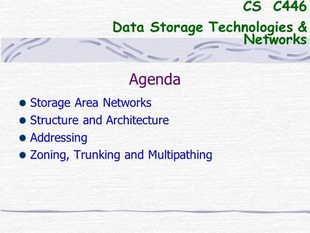Agenda CS C446 Data Storage Technologies & Networks