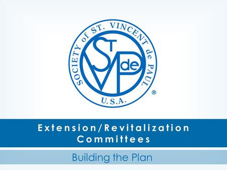 Extension/Revitalization Committees Building the Plan ®