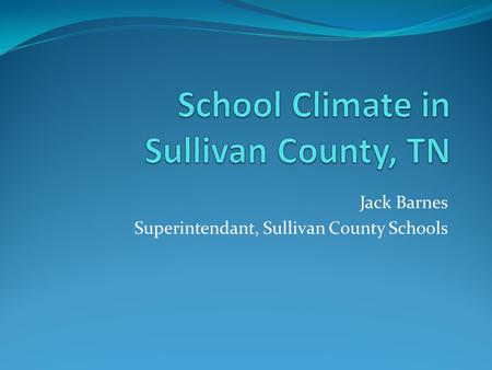 Jack Barnes Superintendant, Sullivan County Schools.